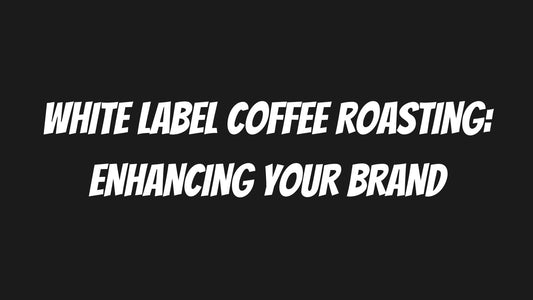 White Label Coffee: Enhancing Your Brand - Naughty Bean